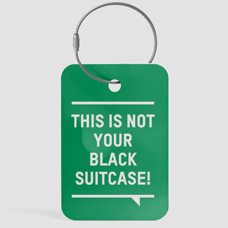 This Is Not Your Black Suitcase Luggage Tag